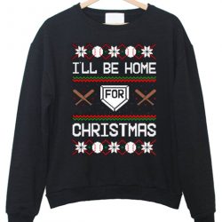 I'll Be Home For Christmas Sweatshirt