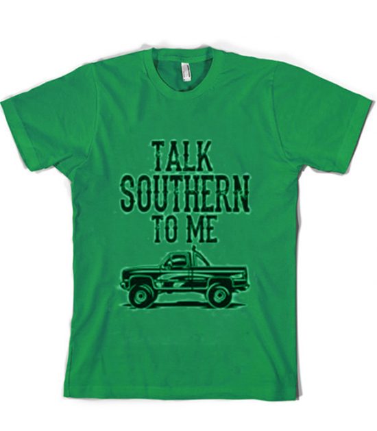 Talk Southern To Me Green T-Shirt