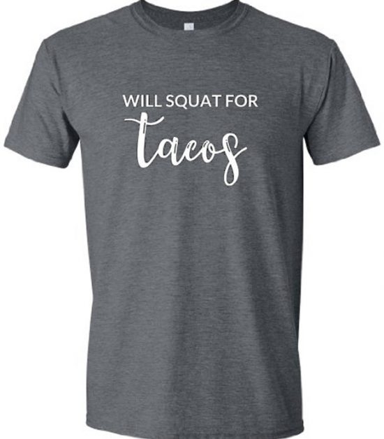 Will Squat For Tacos T-Shirt