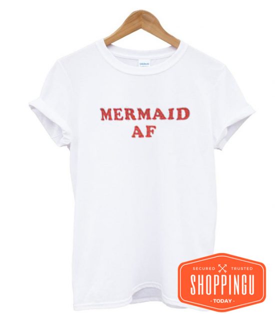 Mermaid AF T-Shirt