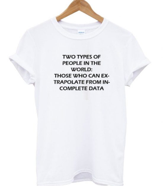 extrapolate from incomplete data T-shirt