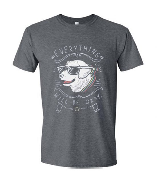 Everything Will be Okay T Shirt