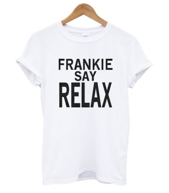 Frankie Say Relax T Shirt