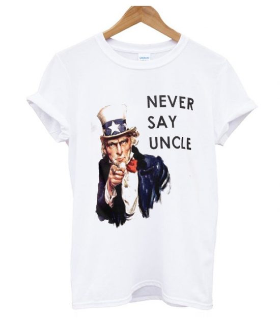 Never Say Uncle America T-Shirt