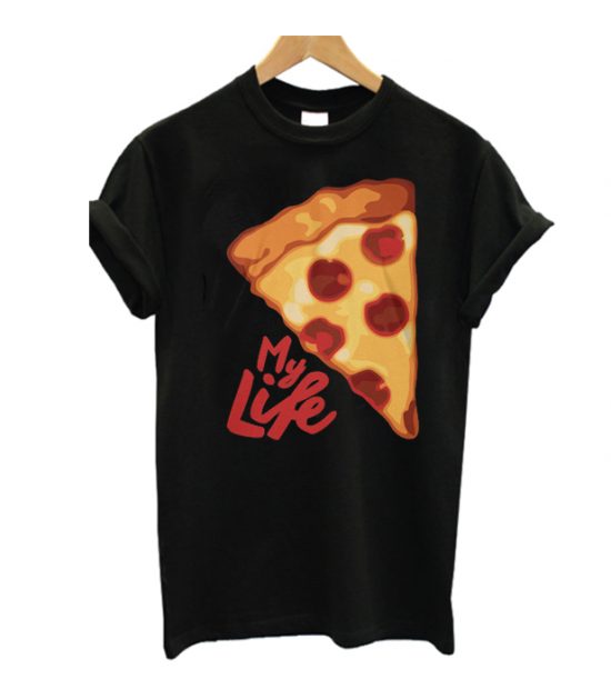 PIZZA My Life T Shirt