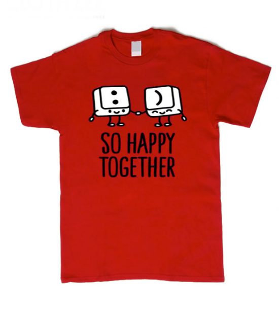 So Happy Together T Shirt