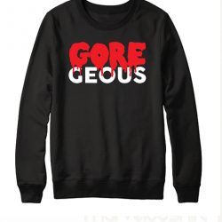 Gore Geous Sweatshirt