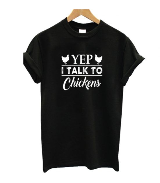 I Talk To Chicken T Shirt