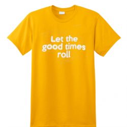 Let the Good Times Roll T-Shirt