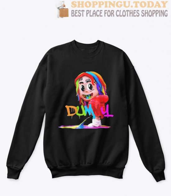 Dummy boy 6ix9ine sweatshirt