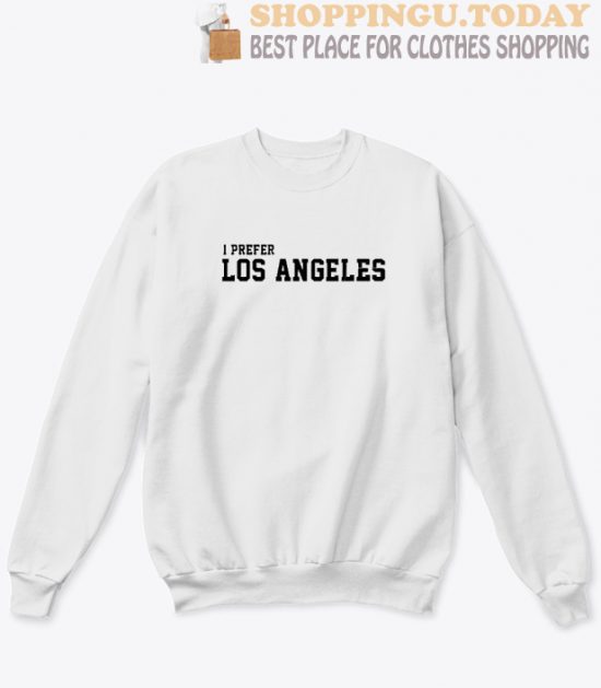 I Prefer Los Angeles Sweatshirt