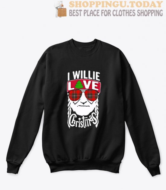 I willie love christmas Willie Nelson Sweatshirt