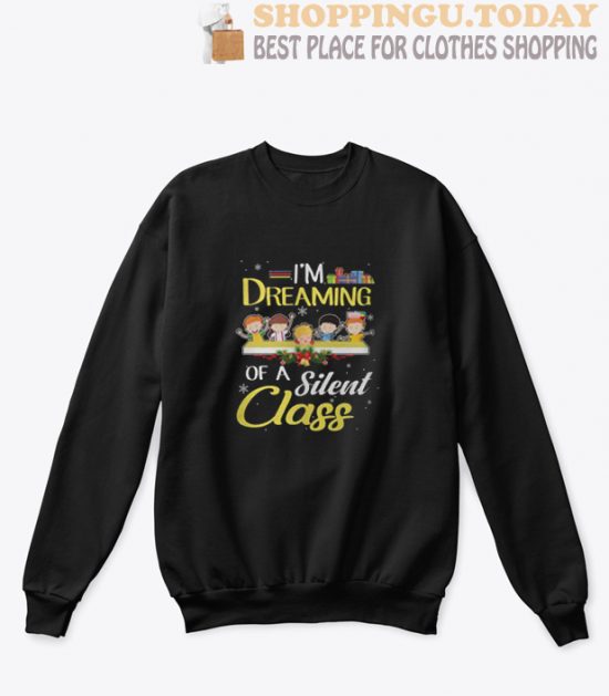 I’m Dreaming Of A Silent Class Christmas Sweatshirt