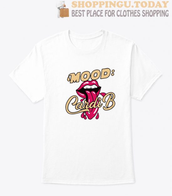 Mood Cardi B High Quality T Shirt