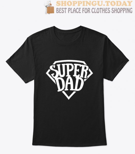 Super Dad High Quality T Shirt