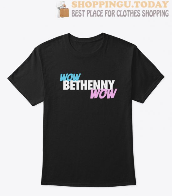 WOW BETHENNY WOW High Quality T Shirt