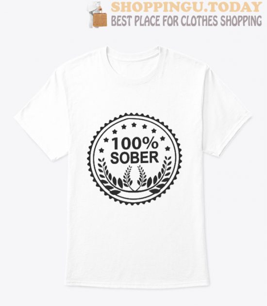 100 Percent Sober T shirt