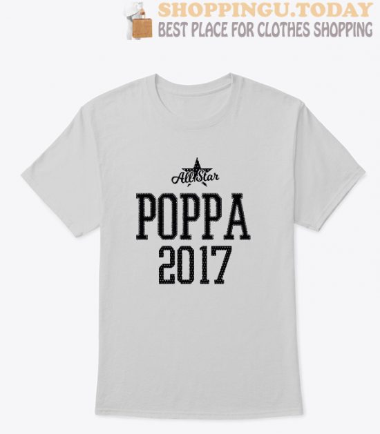 All Star Poppa Since 2017 T Shirt