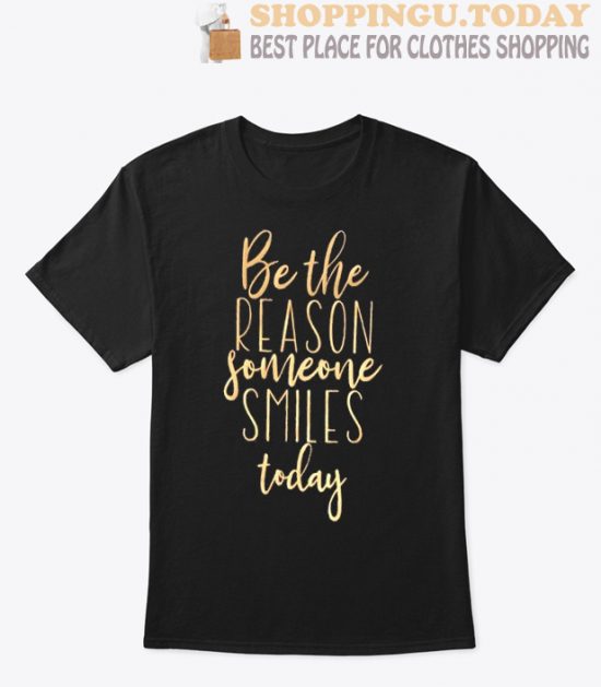 Be The Reason Someone Smiles Today SP T-Shirt