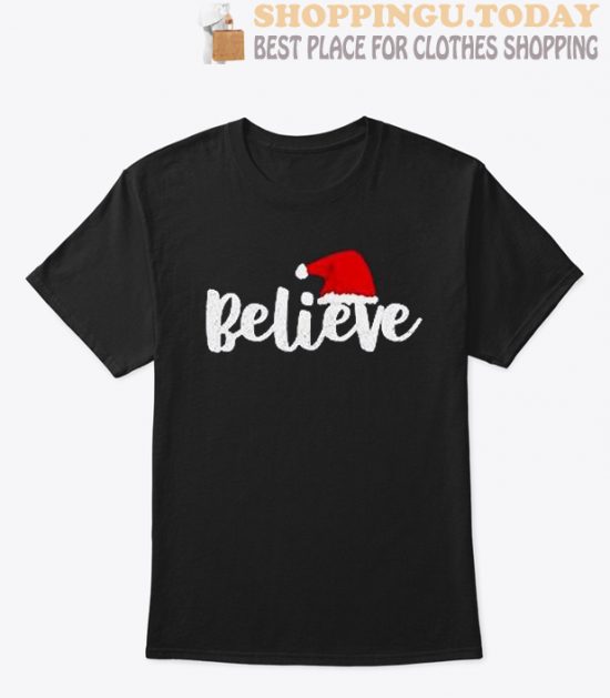 Believe in Christmas T Shirt