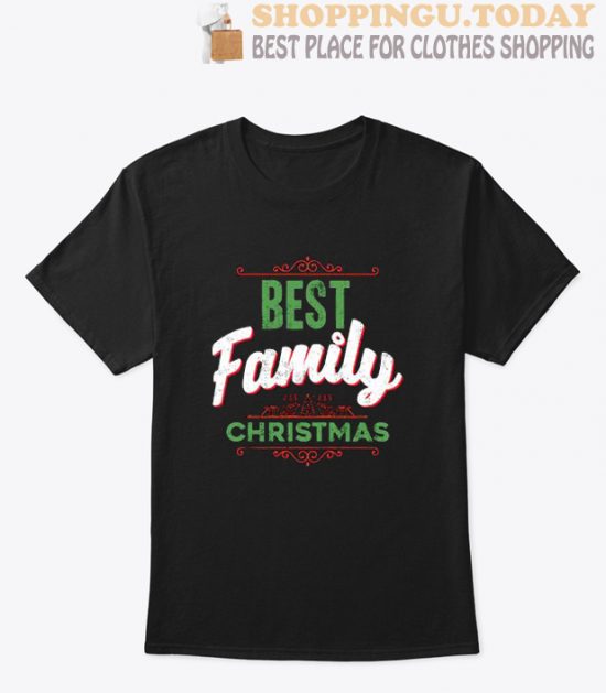 Best Family Christmas T Shirt