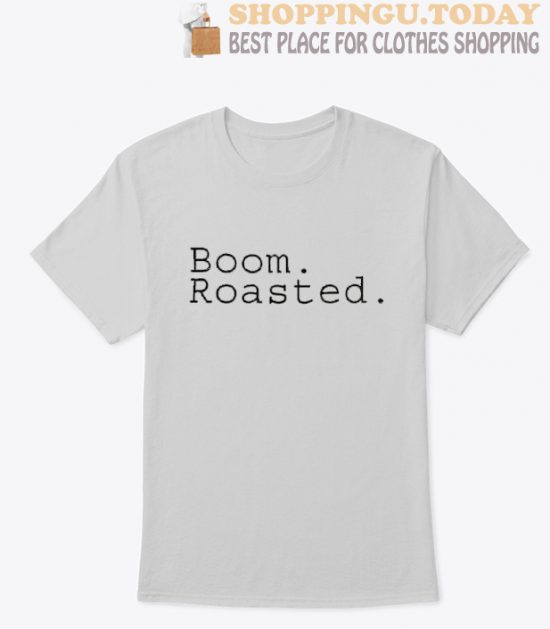 Boom Roasted T Shirt