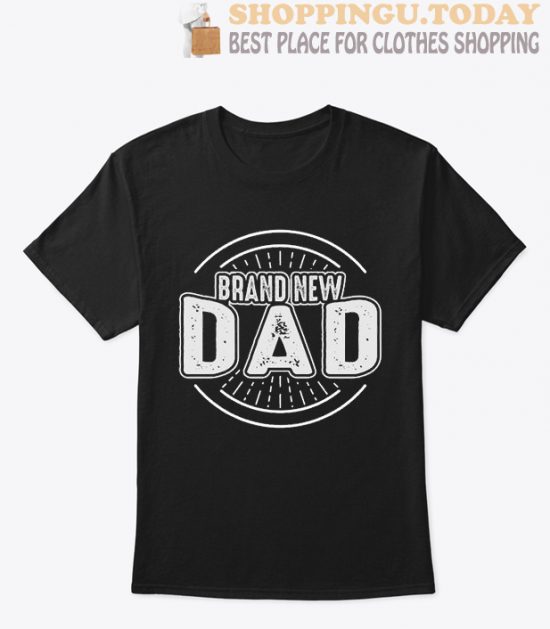 Brand New Dad T Shirt