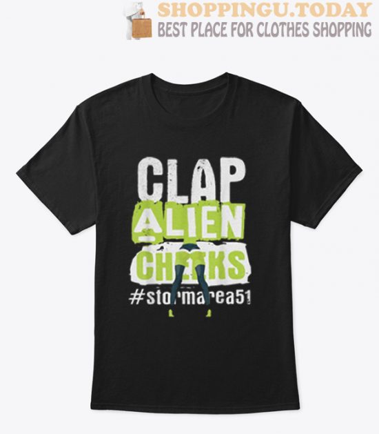 Clap Alien Cheeks Storm Area 51 T Shirt