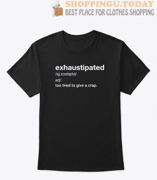 Exhausted Constipated SP T Shirt