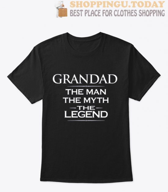 Grand Dad The Man The Myth The Legend T shirt