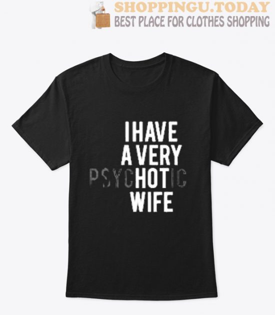 I Have A Very Hot Wife T-Shirt