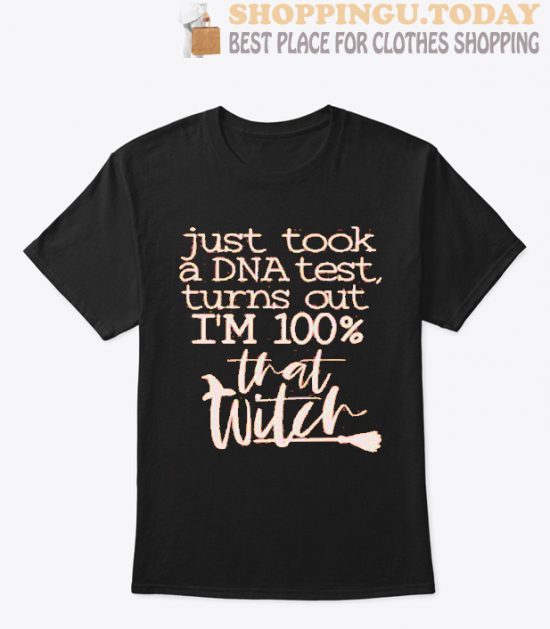 I just took a DNA test turns out i'm 100% that witch SP Shirt