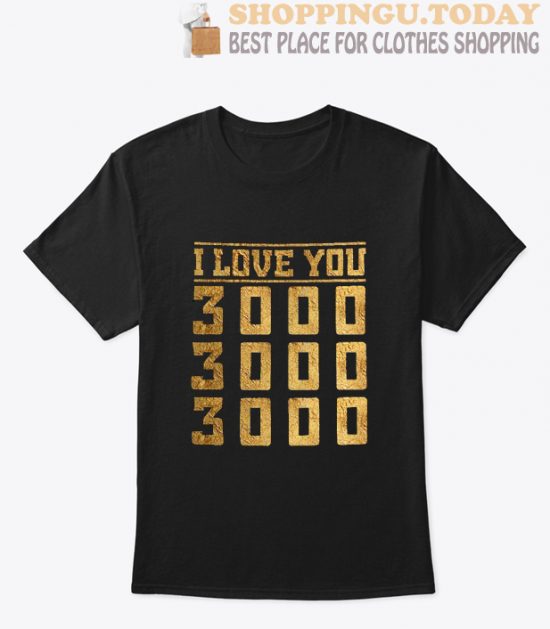 I love you 3000 dad T shirt