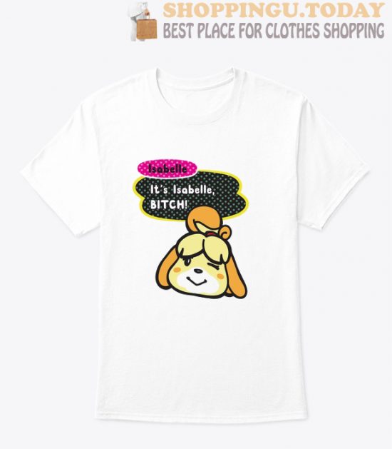 IT'S ISABELLE BITCH T Shirt