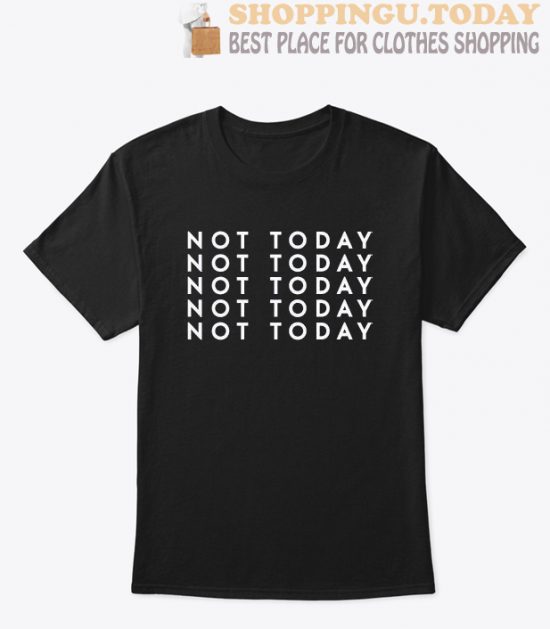 Not today SP T-shirt