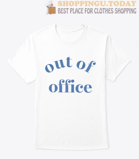 Out Of Office T Shirt