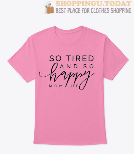 So Tired and So Happy SP T-Shirt