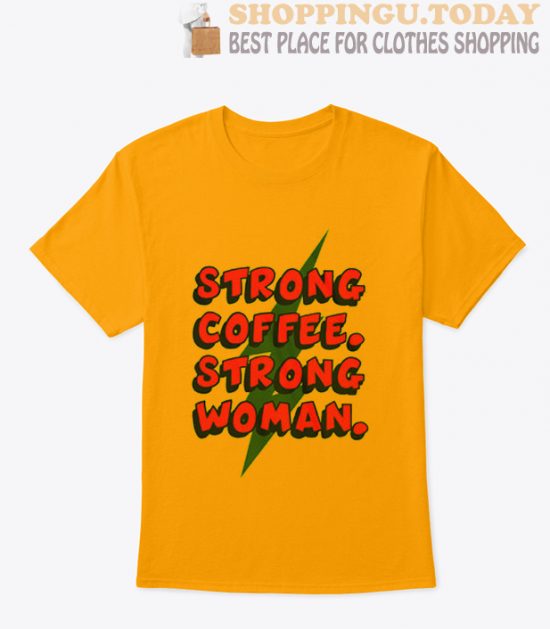 Strong Coffee Strong Woman T Shirt