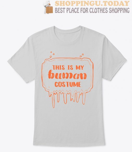 This is my Human costume SP T Shirt