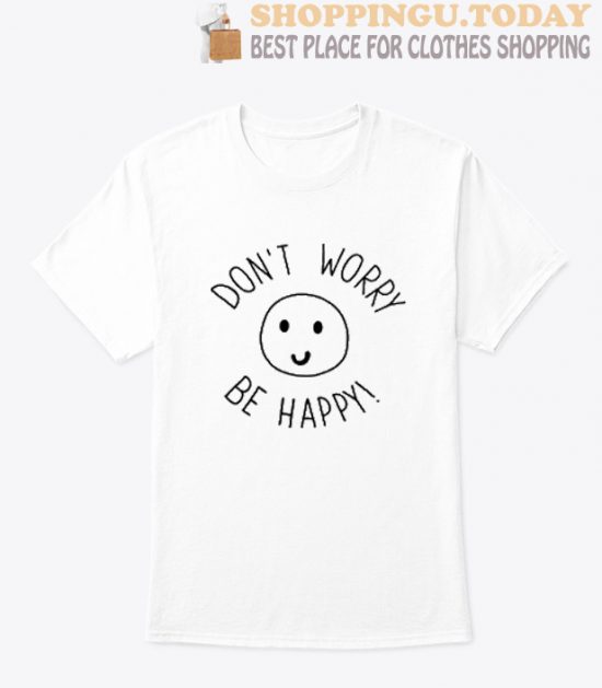 dont worry be happy SP T-Shirt