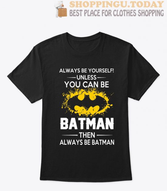 Always Be Batman T-Shirt