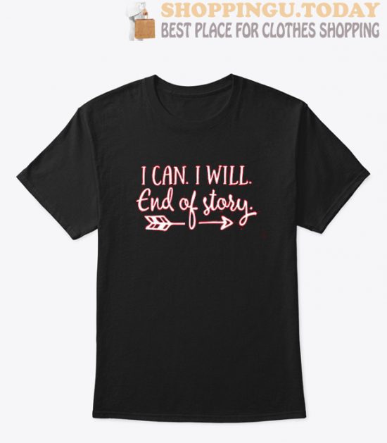 I can i will end of story SP T-Shirt