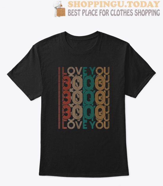 I love you 3000 dad Father SP T-Shirt