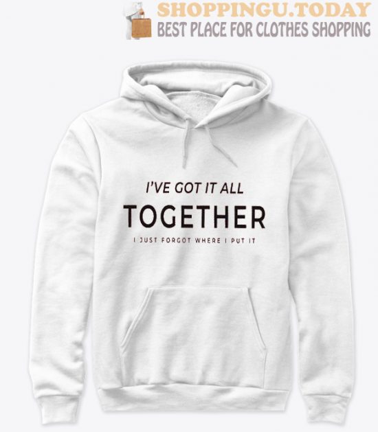 I’ve got it all together funny SP Hoodie