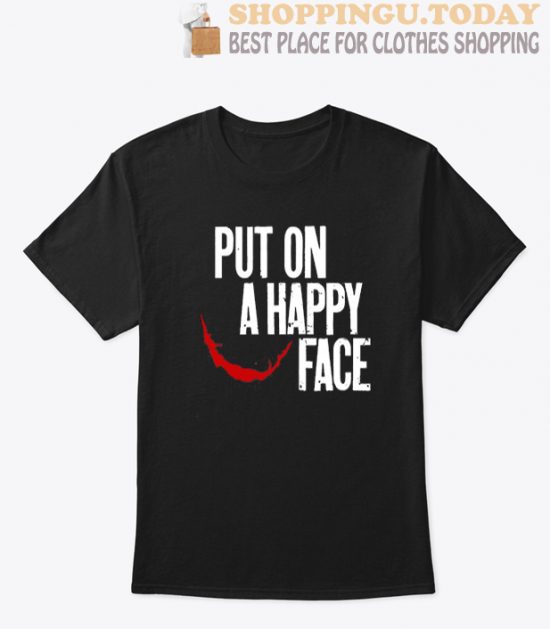 Put On A Happy Face SP T-Shirt