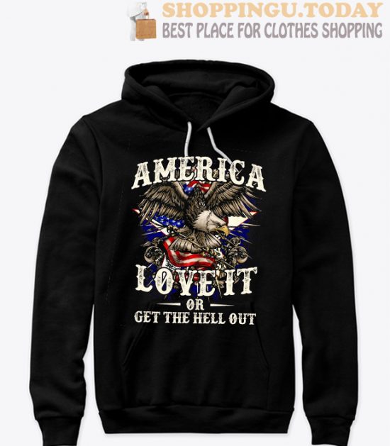 America Love It Or Get The Hell Out SP Hoodie