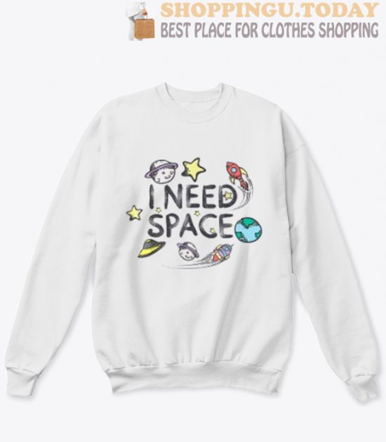 Cool I Need Space SP Sweatshirt