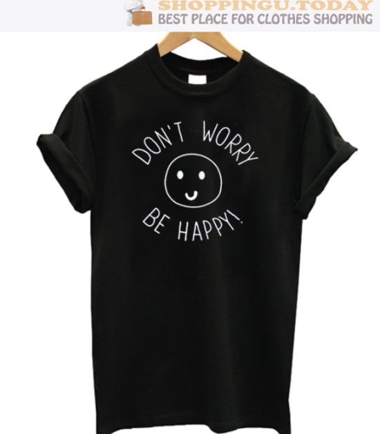 Dont Worry be Happy SP T-Shirt