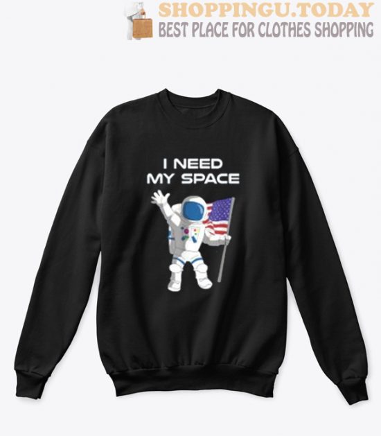 I need my space SP Sweatshirt