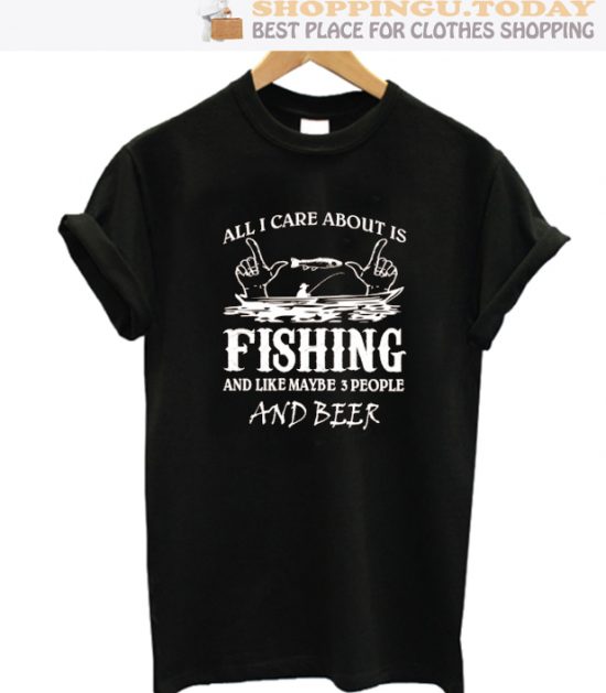 All I Care About Is Fishing SP T-Shirt